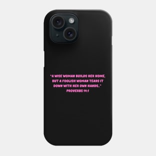 Bible Verse Proverbs 14:1 Phone Case