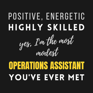 The Most Modest Operations Assistant You've Ever Met | Office Promotions Birthday Work Energetic T-Shirt