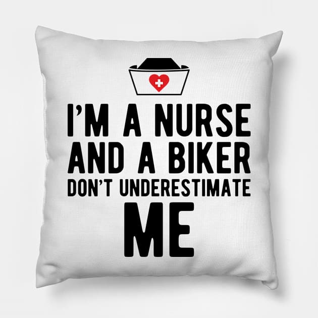 Nurse - I'm a nurse and a biker don't underestimate me Pillow by KC Happy Shop