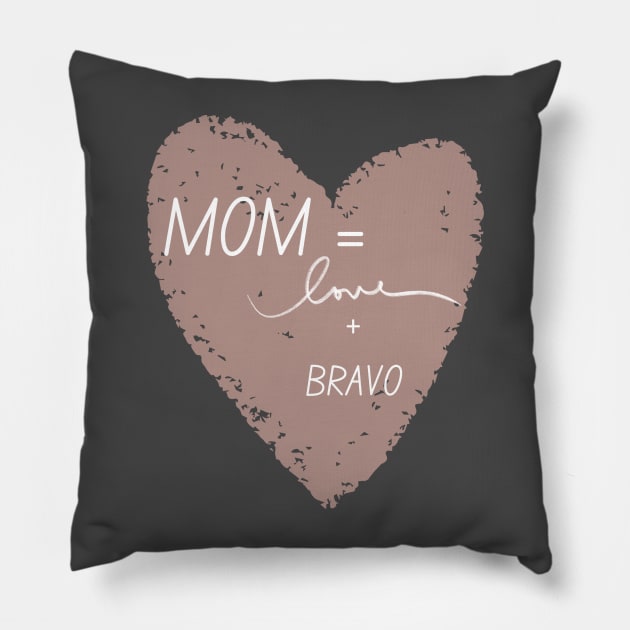 Moms = Love + Bravo Pillow by Mixing with Mani