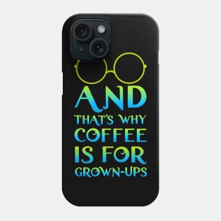 Mirabel and that's why coffee is for grown-ups Phone Case