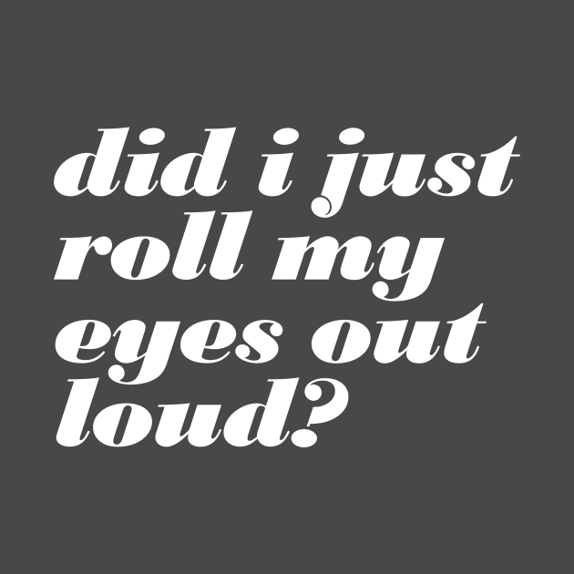 Roll My Eyes by oddmatter