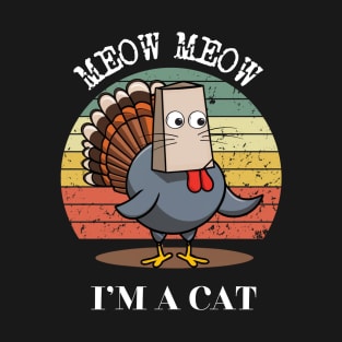 Funny Turkey Meow I'm a Cat Fake Cat Vintage Happy Thanksgiving T-Shirt