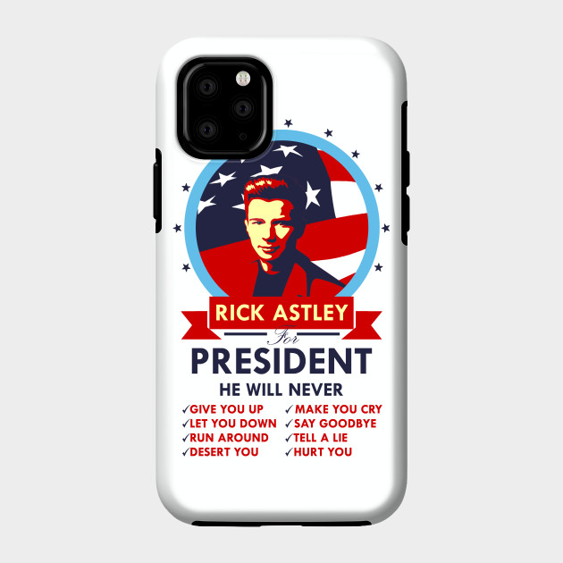 Rick Astley For President Rick Astley Phone Case Teepublic