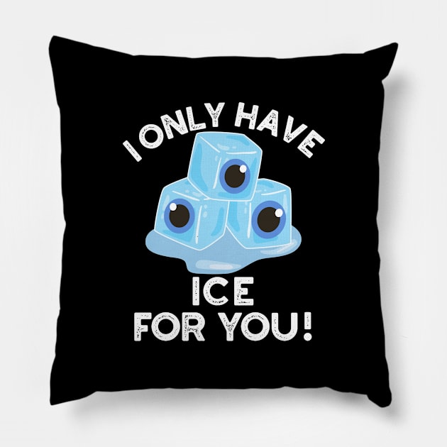 I Only Have Ice For You Cute Eye Pun Pillow by punnybone