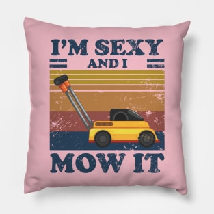 I'm Sexy And I Mow It Pillow