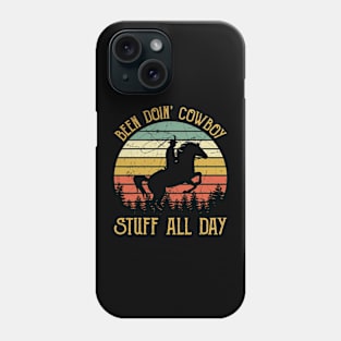 Been Doin' Cowboy Stuff All Day Phone Case