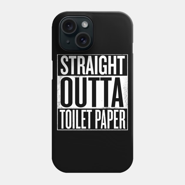 Straight outta Toilet Paper Phone Case by Shirtbubble