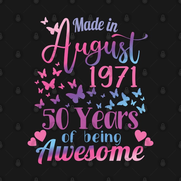 Made In August 1971, 50 Years Of Being Awesome - 50th Birthday Gift For Women by Art Like Wow Designs