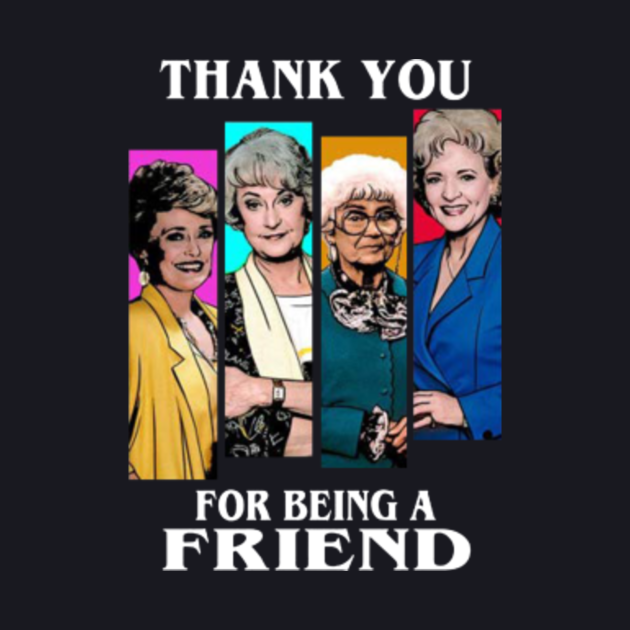 Thank You For Being A Friend Golden Girls Vintage Golden Girls Baseball T Shirt Teepublic