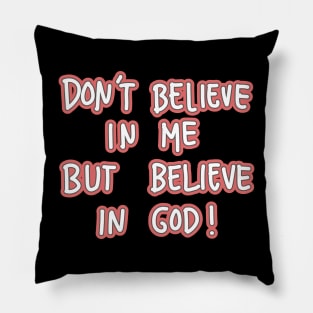 Believe in God Pillow