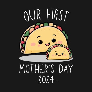 Our First Mother’s Day Together 2024 First Time Mom Taco Mommy design T-Shirt