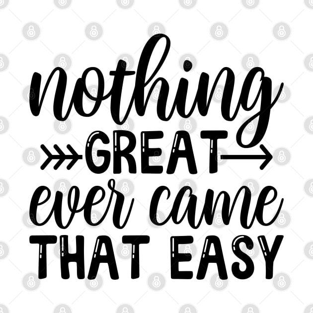 Nothing great ever came easy by NotUrOrdinaryDesign