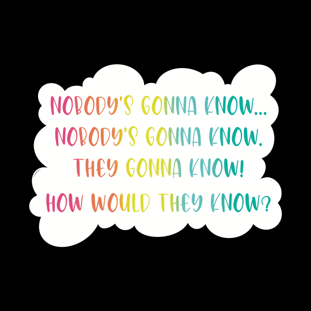 Nobodys gonna know- Viral social media trends in a rainbow color palette in a cloud speech bubble by Fruit Tee