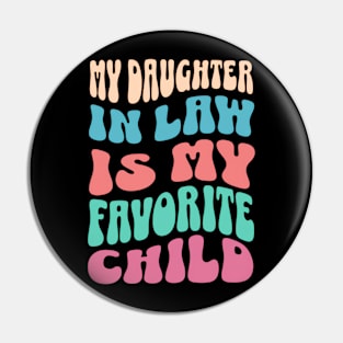 My Daughter In Law Is My Favorite Child Funny Humor Groovy Pin