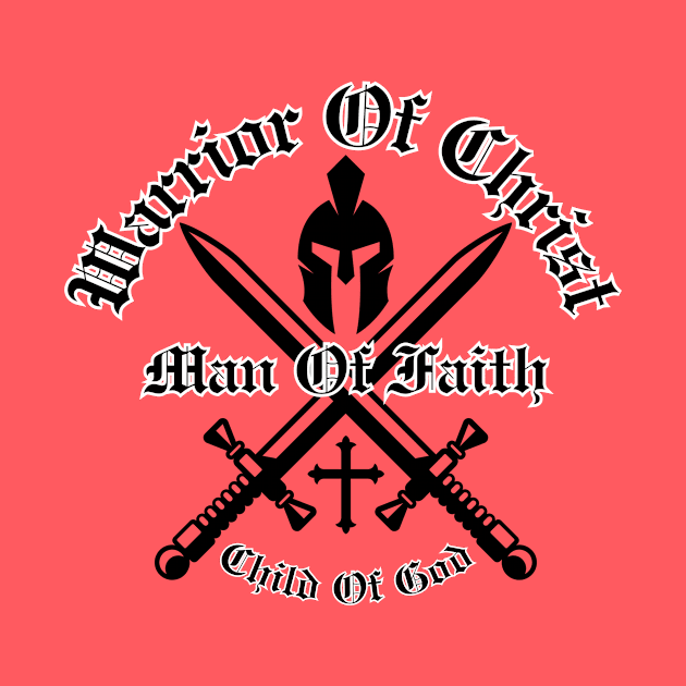 Warrior Of Christ, Man Of Faith, Child Of God by Jedidiah Sousa