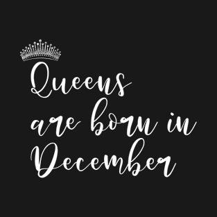 Queens Are Born In December T-Shirt