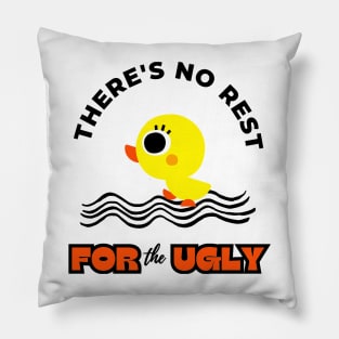 There's No Rest For The Ugly Pillow