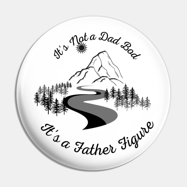 It's Not a Dad Bod It's a Father Figure Pin by THE TIME