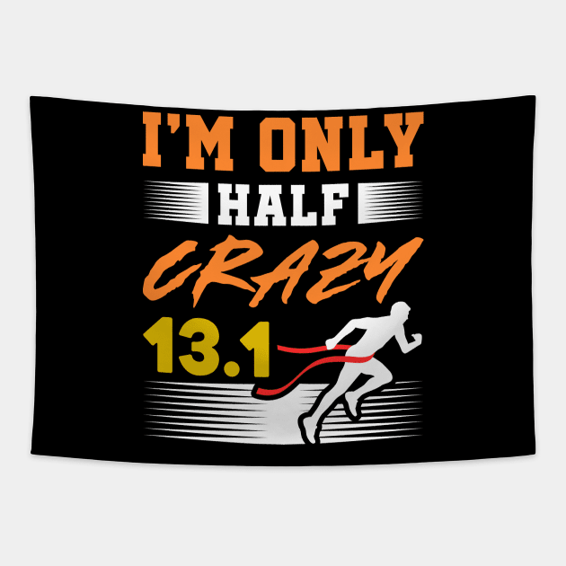 Only Half Crazy 13.1 Marathon Finisher Gift Idea Tapestry by JeZeDe