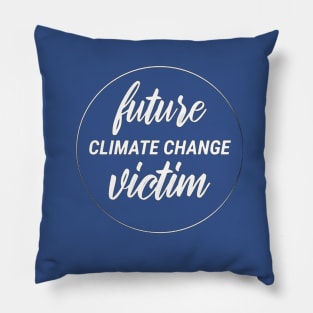 Future Climate Change Victim Pillow