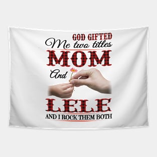 Vintage God Gifted Me Two Titles Mom And Lele Wildflower Hands Flower Happy Mothers Day Tapestry