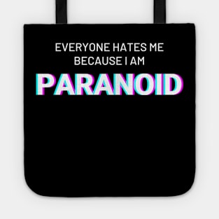 Everyone hates me because I am Paranoid Tote