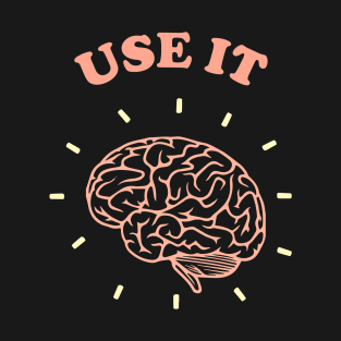 Brain: Use It T-Shirt