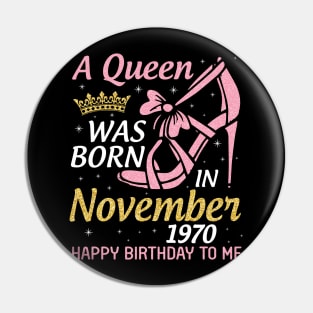 A Queen Was Born In November 1970 Happy Birthday To Me You Nana Mom Aunt Sister Daughter 50 Years Pin