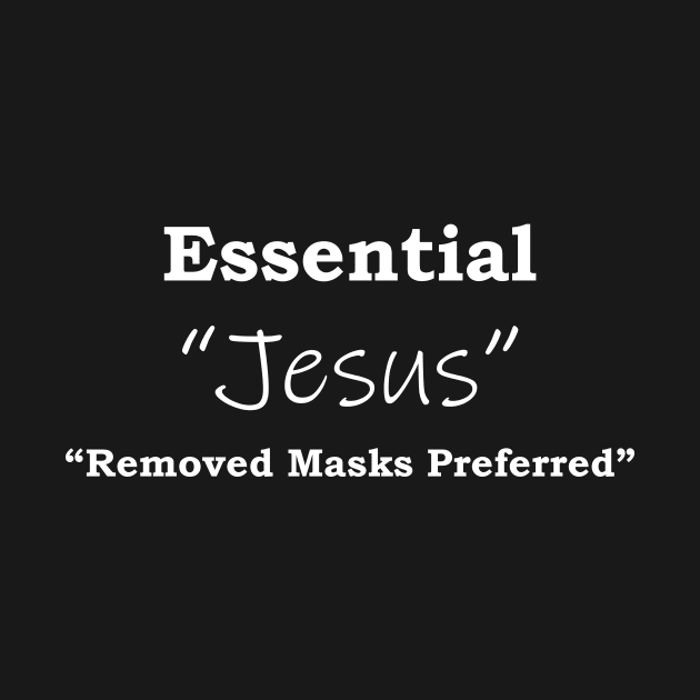 Jesus Essential , remove masks preferred by SidneyTees
