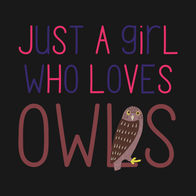 Just a Girl Who Loves Owls Cute Design for Owl Lovers and Owl Owners by nathalieaynie