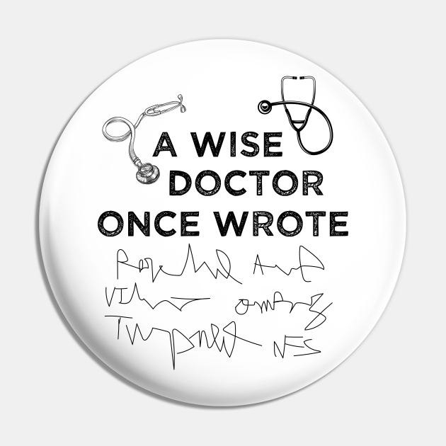 A Wise Doctor Once Wrote Funny Medical Doctor Handwriting A Wise