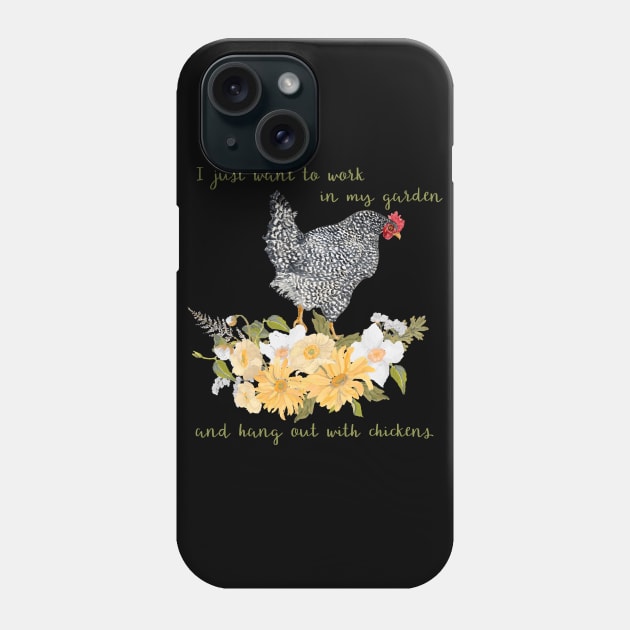 I just want to work in my garden and hang out with chickens Phone Case by NormaJeane Studio