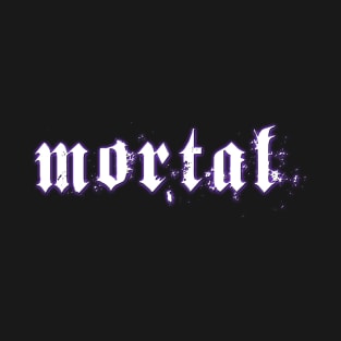 mortal T-Shirt