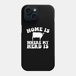 Home Is Where My Herd Is Phone Case