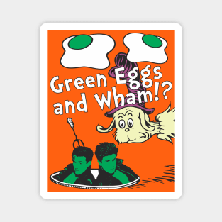Green Eggs and Wham!? Magnet