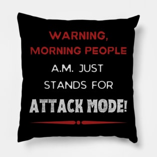 A.M. Stands For Attack Mode - Funny Morning Pillow