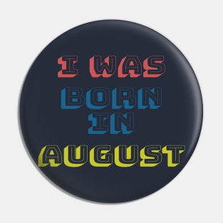 I was born in august Pin