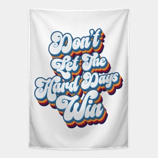 Don't Let The Hard Days Win - Retro Tapestry