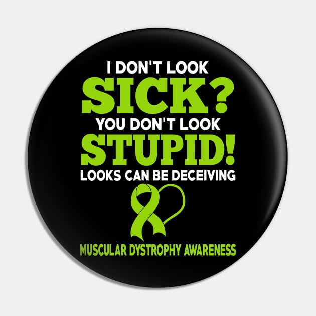 I Dont Look Sick Muscular Dystrophy Awareness Pin by mateobarkley67