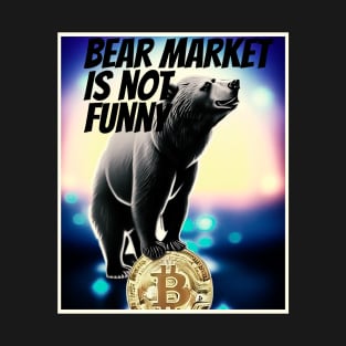 bear market is not funny T-Shirt