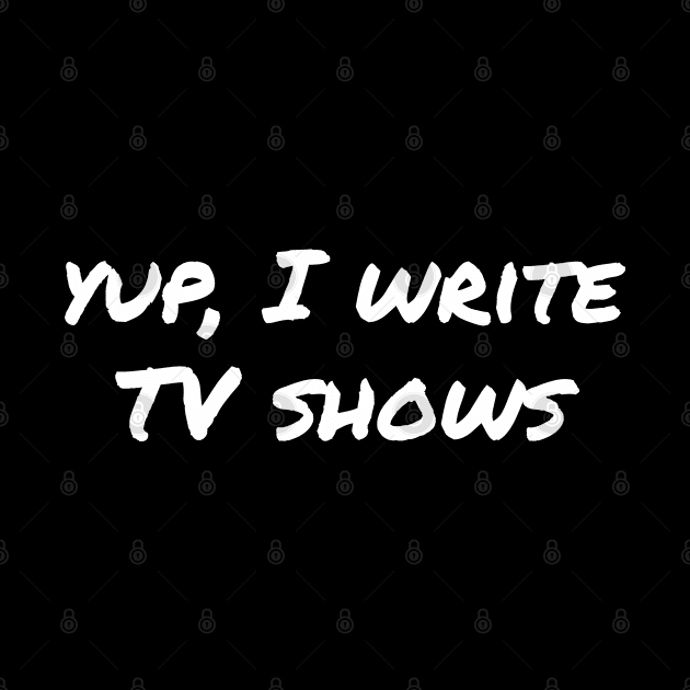 Yup, I write TV shows by EpicEndeavours