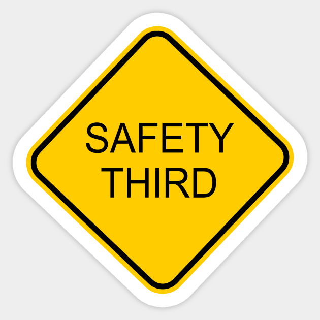 Funny Safety Third Sign - Funny - Sticker | TeePublic