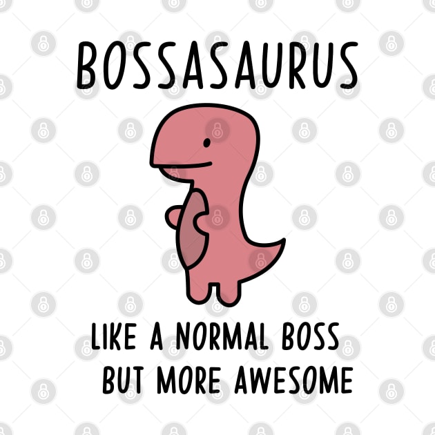 Bossasaurus, Like A Normal Boss by Zakzouk-store