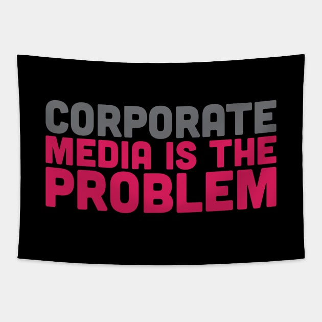 Corporate Media is the Problem Tapestry by Baddest Shirt Co.