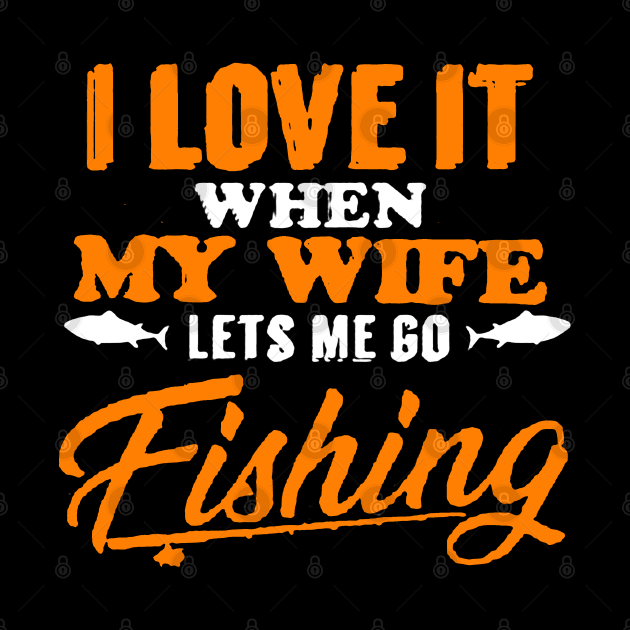 my wife let me go fishing by amillustrated