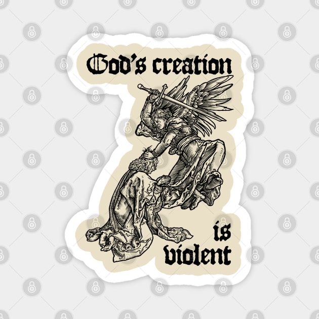 God's creation is violent Magnet by FDbones