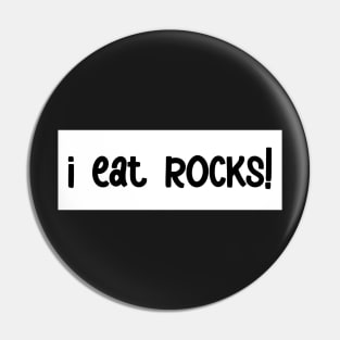 i eat rocks! bumper sticker Pin