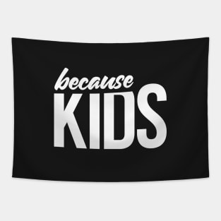 Because Kids Mom Dad Funny Parent Tapestry