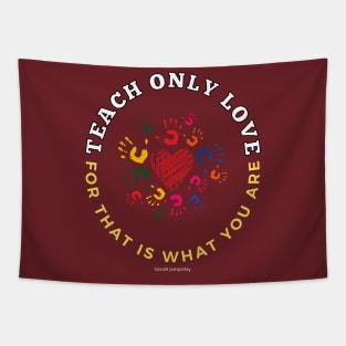 Teach Only Love Tapestry